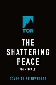 The Shattering Peace (Old Man's War, 7)