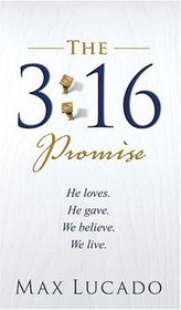 The 3:16 Promise: He Loves.  He Gives.  We Believe.  We Live.