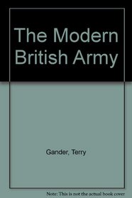 Modern British Army: A Guide to Britain's Land Forces
