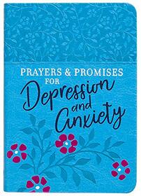 Prayers & Promises for Depression and Anxiety - Devotions and Prayers to Help You Find Daily Freedom, Joy, and Peace that Comes from Trusting God