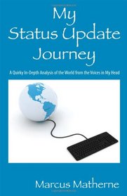 My Status Update Journey: A Quirky In-Depth Analysis of the World from the Voices in My Head