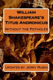 William Shakespeare's Titus Andronicus: Without the Potholes