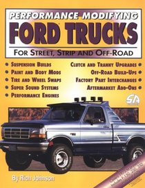 Performance Modifying Ford Trucks: For Street, Strip and Off-Road (S-a Design)