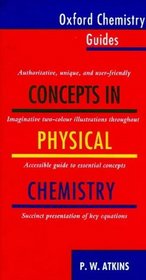 Concepts in Physical Chemistry (Oxford Chemistry Guides ; 1)