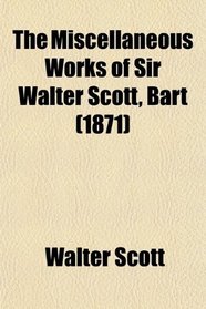 The Miscellaneous Works of Sir Walter Scott, Bart (1871)