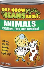 Don't Know Beans About Animals: Fur, Feathers, Fins, and Ferocious!