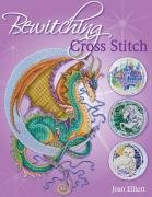 Bewitching Cross Stitch: Over 30 Fantasy-Inspired Designs
