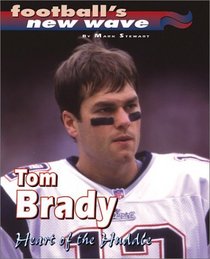 Tom Brady : Heart of the Huddle
