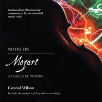Notes On Mozart: 20 Crucial Works (Notes on)