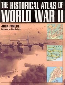 The Historical Atlas of World War II (Henry Holt Reference Book)