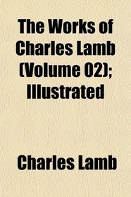 The Works of Charles Lamb (Volume 02); Illustrated