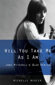 Will You Take Me As I Am: Joni Mitchell's Blue Period