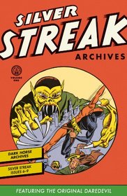 Silver Streak Archives Featuring the Original Daredevil Volume 1