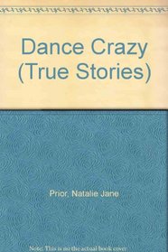 Dance Crazy (True Stories)