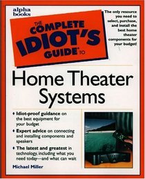Complete Idiot's Guide to Home Theater Systems