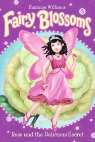 Rose and the Delicious Secret (Fairy Blossoms, No. 3)