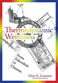 Thermodynamic Weirdness: From Fahrenheit to Clausius (The MIT Press)