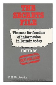 Secrets File: The Case for Freedom of Information in Britain Today