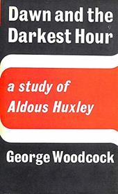 Dawn and the darkest hour: A study of Aldous Huxley