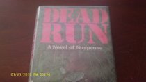 Dead run: A novel of suspense