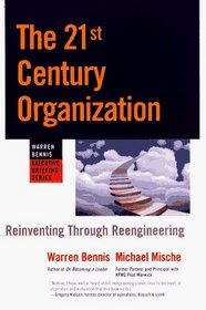 The 21st Century Organization: Reinventing Through Reengineering (Warren Bennis Executive Briefing Series)