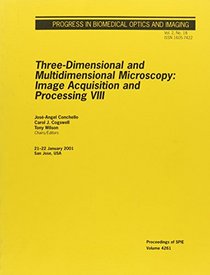 Three-dimensional and Multidimensional Microscopy: Image Acquisition and Processing VIII (Proceedings of Spie)