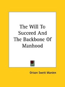 The Will To Succeed And The Backbone Of Manhood