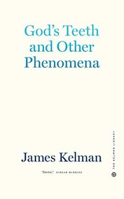 God's Teeth and Other Phenomena (Kelman Library, 2)