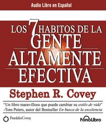 Los 7 Habitos de la Gente Altamente Efectiva/ The 7 Habits of Highly Effective People
