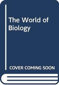 The World of Biology