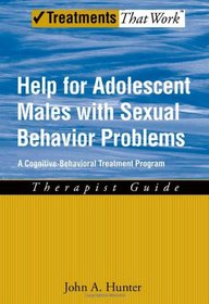 Help for Juvenile Sex Offenders: Cognitive Behavioral Treatment Program (Treatments That Work)