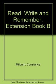 Read, Write and Remember: Extension Book B