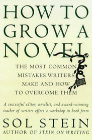 How to Grow a Novel : The Most Common Mistakes Writers Make And How To Overcome Them