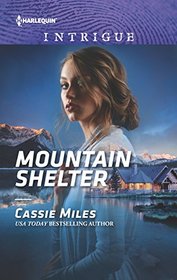 Mountain Shelter (Harlequin Intrigue, No 1682)