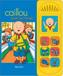 Caillou Leads the Parade (Interactive Sound Book)