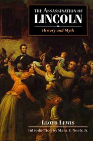 The Assassination of Lincoln: History and Myth