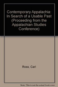 Contemporary Appalachia: In Search of a Usable Past (Proceeding from the Appalachian Studies Conference)