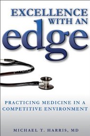 Excellence with an Edge: Practicing Medicine in a Competitive Environment