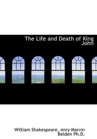 The Life and Death of King John