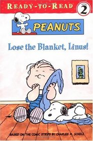 Lose the Blanket, Linus!: Peanuts (Peanuts Ready-to-Read Level 2)
