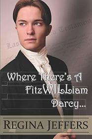 Where There's a FitzWILLiam Darcy: There's a Way
