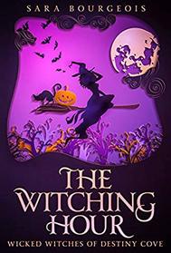 The Witching Hour (Wicked Witches of Destiny Cove)