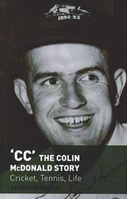 'CC' the Colin McDonald Story: Cricket, Tennis, Life