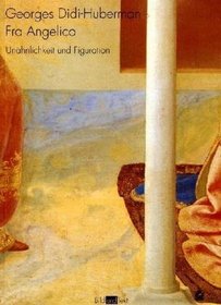 Fra Angelico. Unhnlichkeit und Figuration.