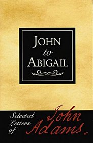 John to Abigail: Selected letters of John Adams