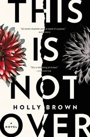 This Is Not Over: A Novel