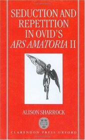 Seduction and Repetition in Ovid's Ars Amatoria 2