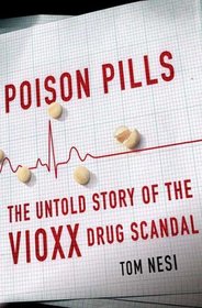 Poison Pills: The Untold Story of the Vioxx Drug Scandal