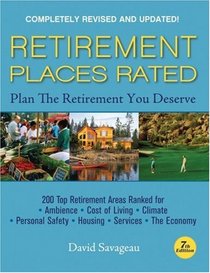 Retirement Places Rated: What You Need to Know to Plan the Retirement You Deserve (Rated)
