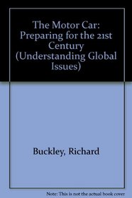 The Motor Car: Preparing for the 21st Century (Understanding Global Issues)
